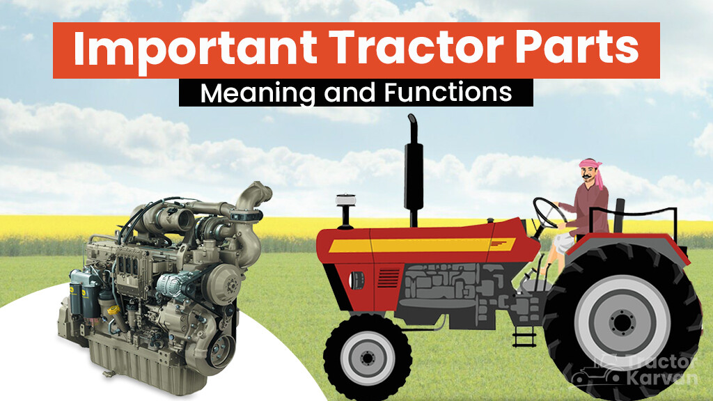 List of Important Tractor's Parts – Meaning and Functions