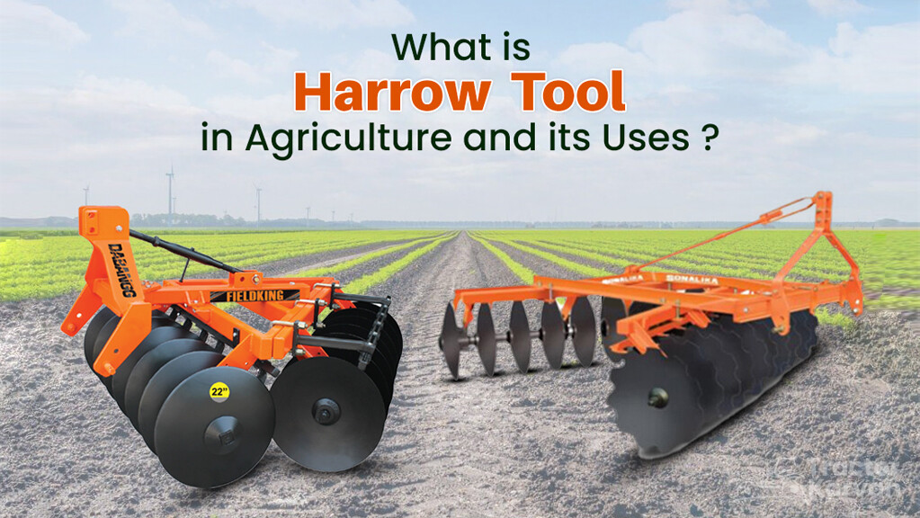 What is Harrow Tool in Agriculture and its Uses?