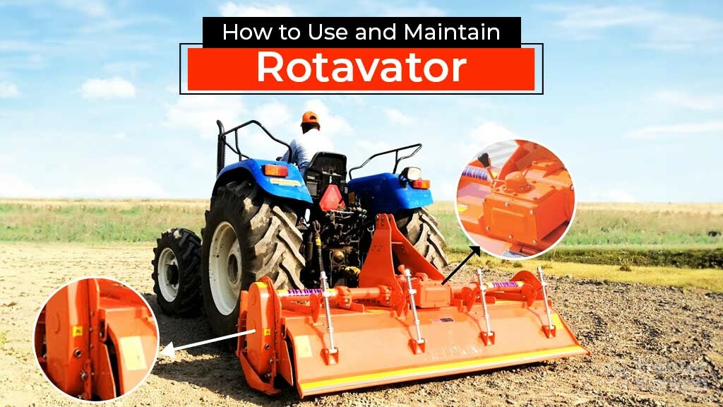 How to Use and Maintain Your Rotavator?