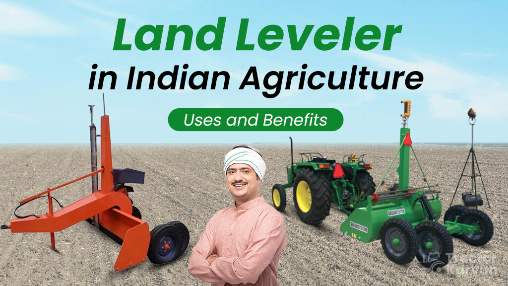 Land Leveler in Indian Agriculture: Uses and Benefits