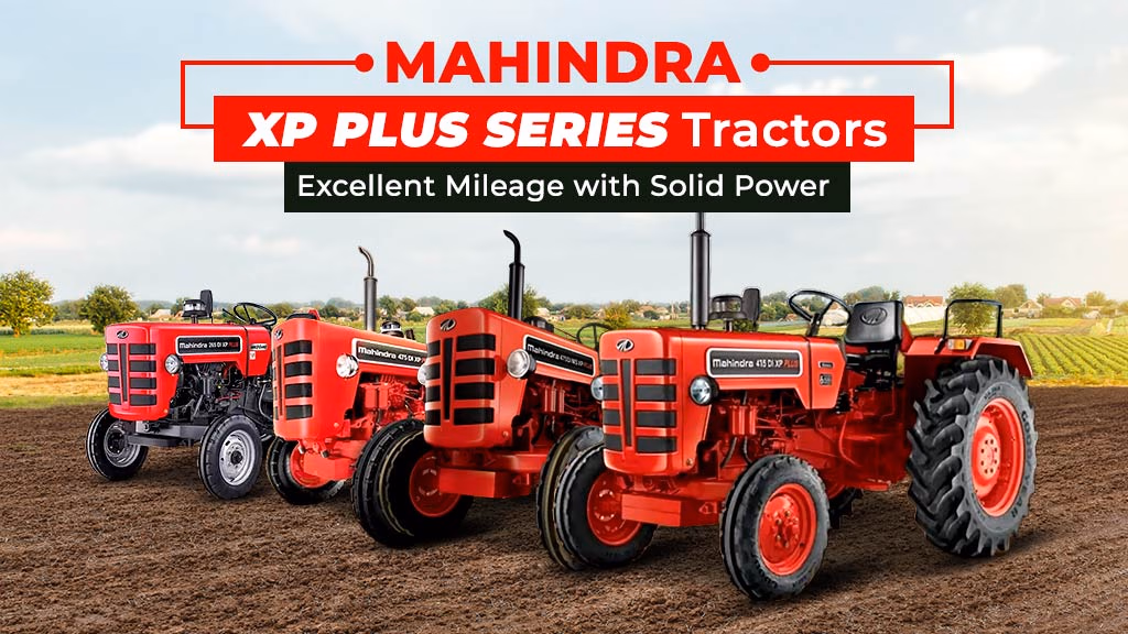 Mahindra XP Plus Series Tractors: Excellent Mileage with Solid Power