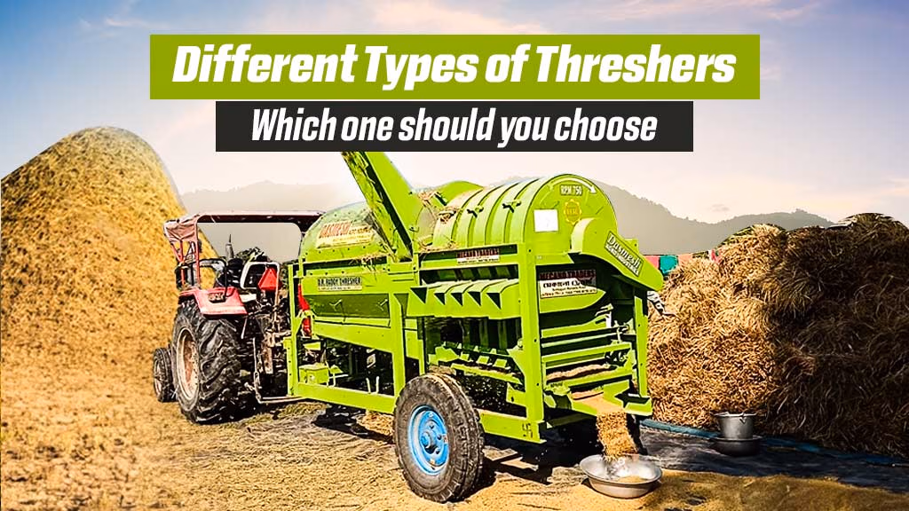 Choose the Best Thresher for your Farm: Types & Top Threshers in India