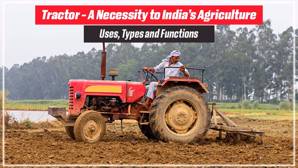 What is a Tractor – Meaning, Types and Function