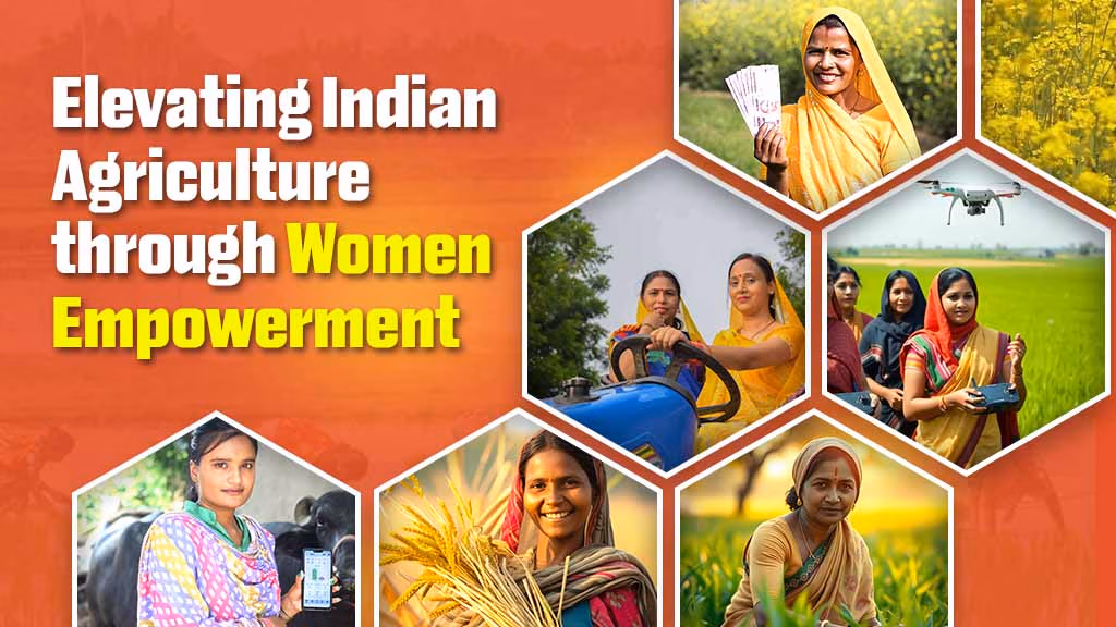 Elevating Indian Agriculture through Women Empowerment