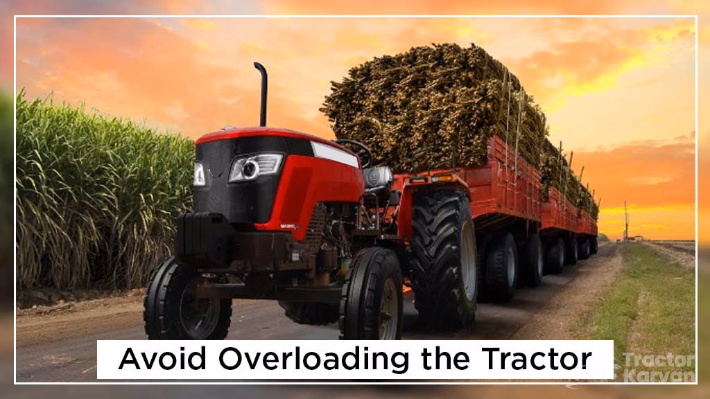 Causes and prevention of tractor engine overheating - Avoid Overloading the Tractor