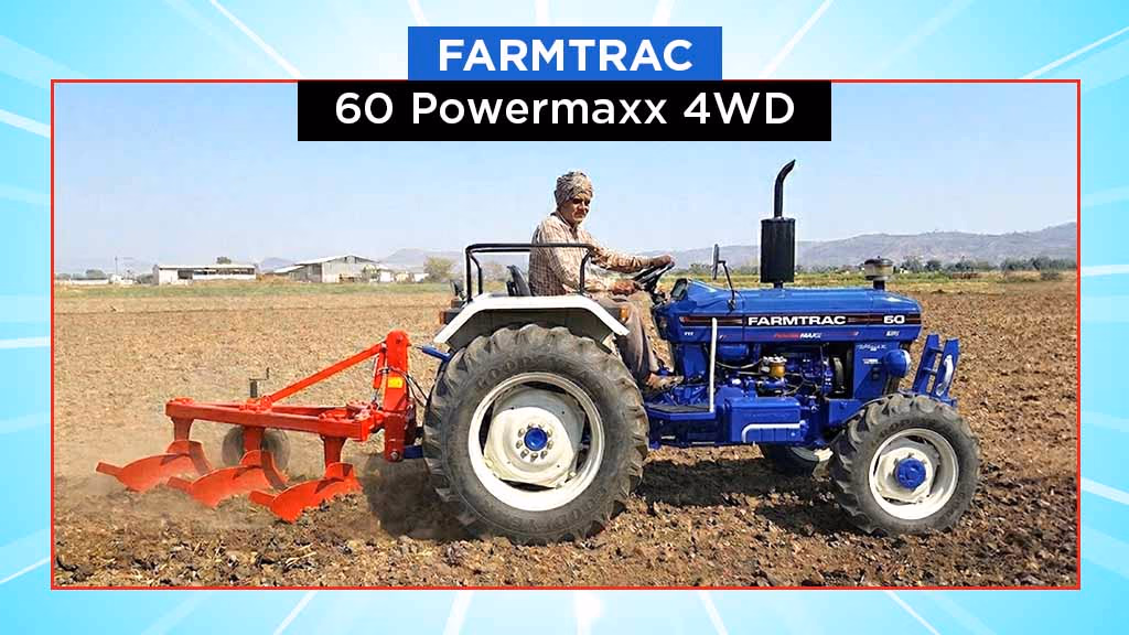 Top Farmtrac 4WD Tractors in India - Farmtrac 60 Powermaxx 4WD
