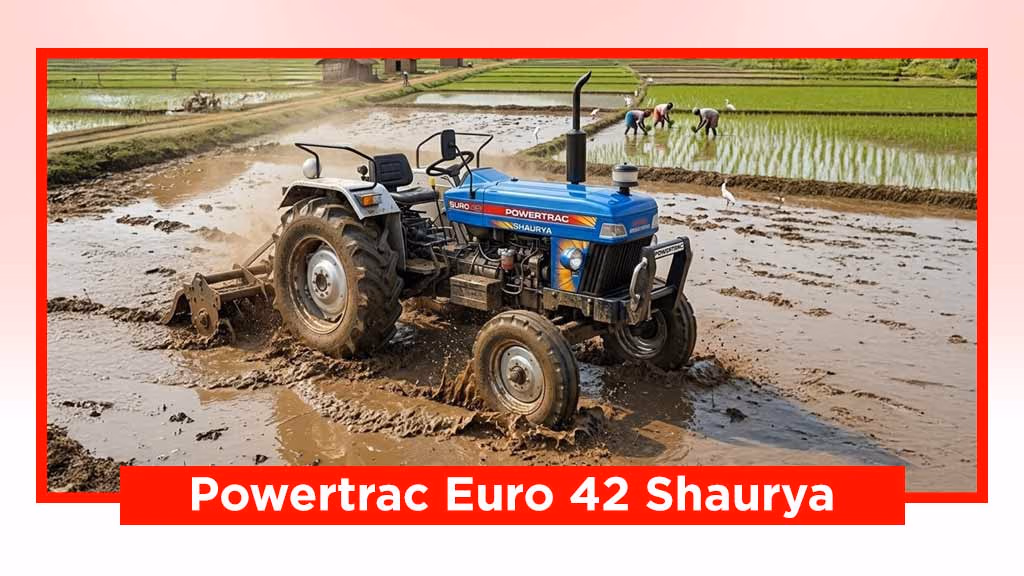 New Powertrac Shaurya Series - Powertrac Euro 42 Shaurya