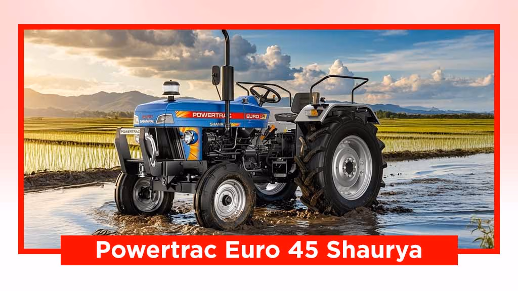 New Powertrac Shaurya Series - Powertrac Euro 45 Shaurya
