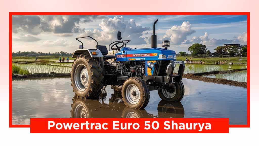 New Powertrac Shaurya Series - Powertrac Euro 50 Shaurya