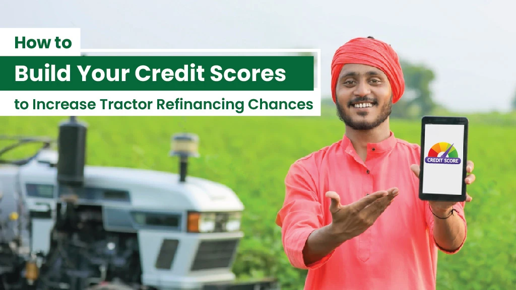 How to Build Your Credit Scores to Increase Tractor Refinancing Chances?