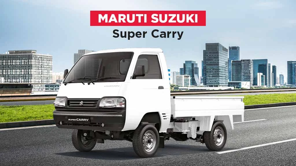 10 Most Popular Trucks to Buy in India -Maruti Suzuki Super Carry