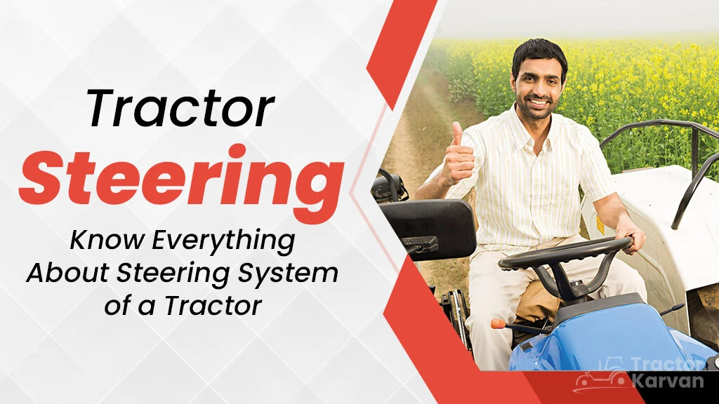 Tractor Steering: Know Everything About Steering System of a Tractor
