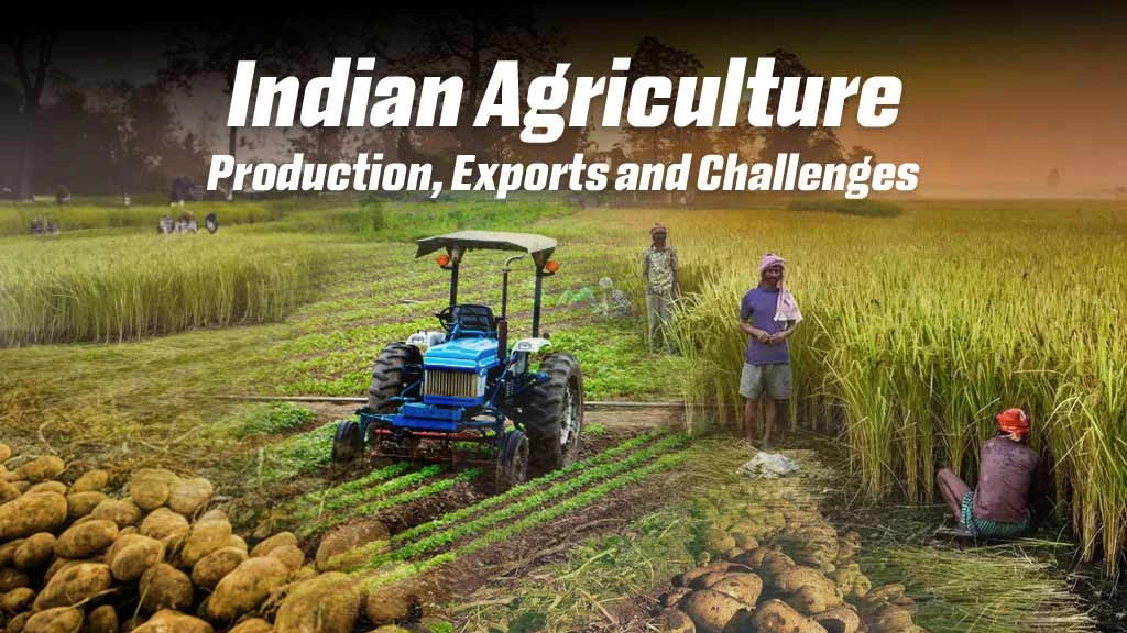 A Deep Dive into Indian Agriculture: Production, Exports and Challenges