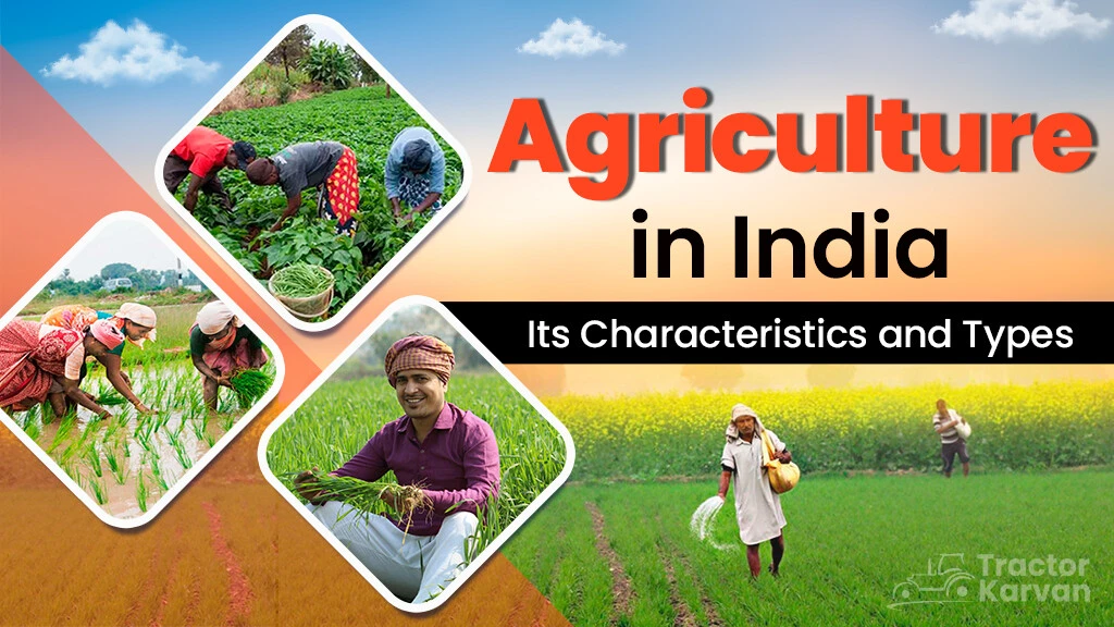Agriculture in India: Its Characteristics and Types