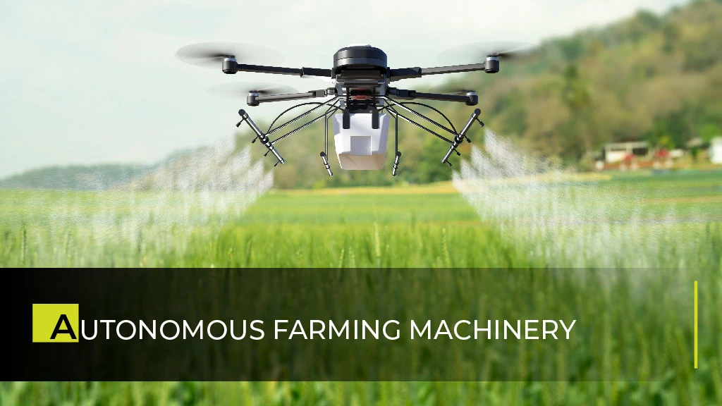 Autonomous Farming Machinery