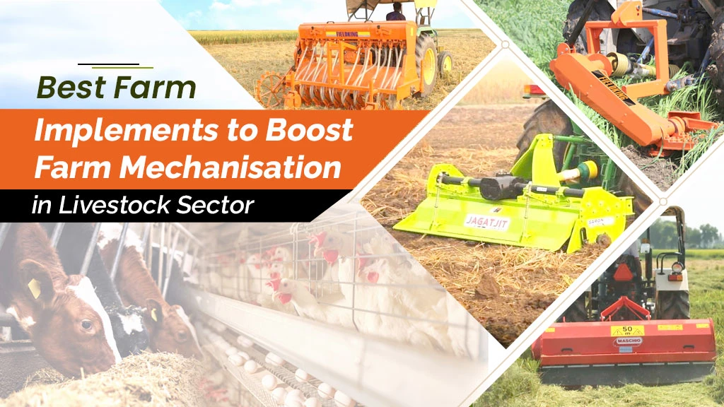 Best Farm Implements to Boost Farm Mechanisation in Livestock Sector