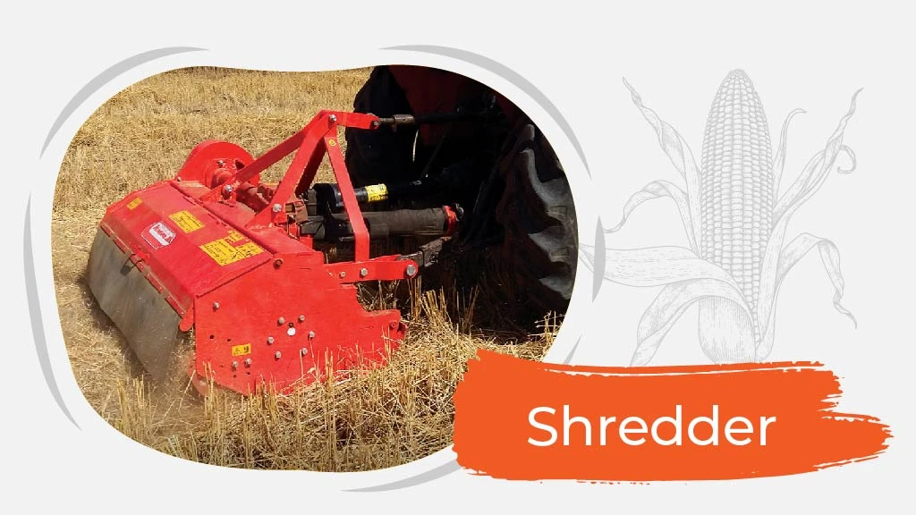 Top Implements for Maize Farming - Shredder