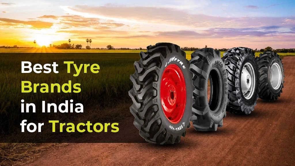 Best Tyre Brands in India for Tractors: A Complete List