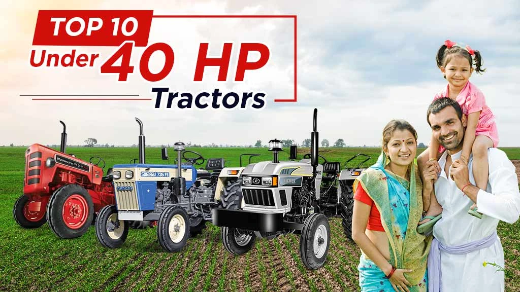 Top 10 Under 40 HP Tractors in India: Which One Should You Choose?