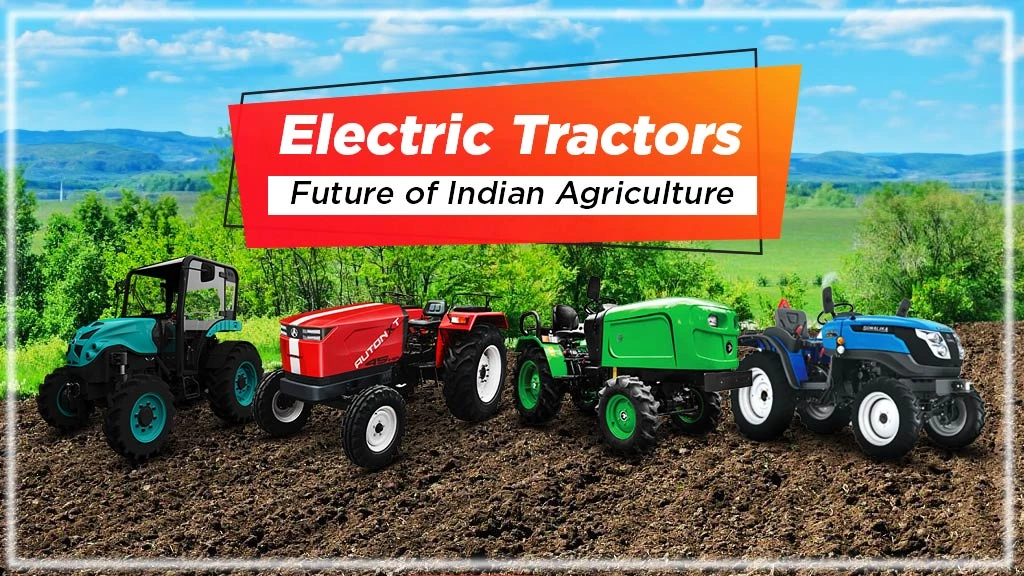 Electric Tractors – The Future of Indian Agriculture