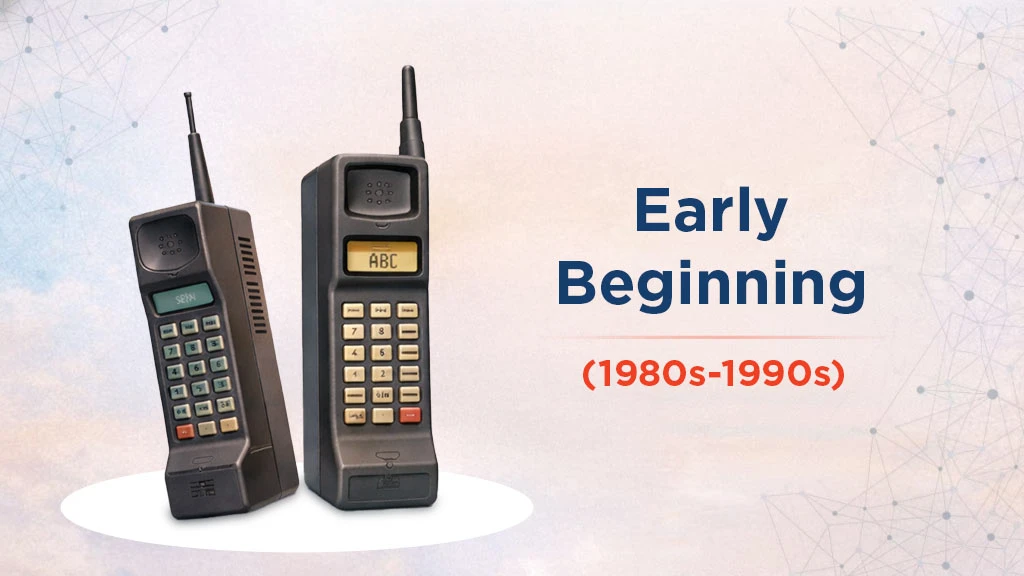 The Evolution of Mobile Phones Over the Years - Early Beginning (1980s &ndash; 1990s)