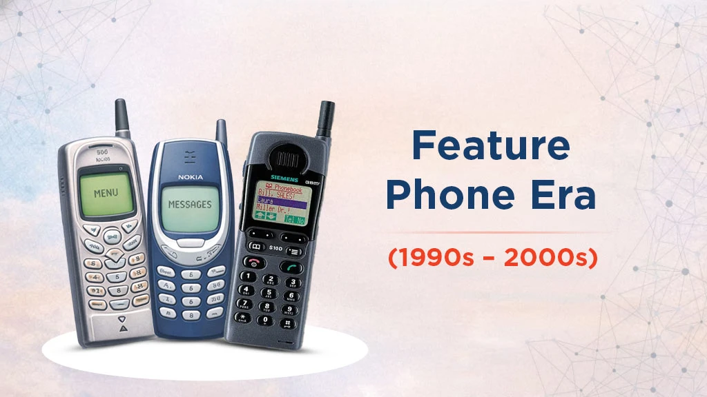 The Evolution of Mobile Phones Over the Years - Feature Phone Era (1990s &ndash; 2000s)