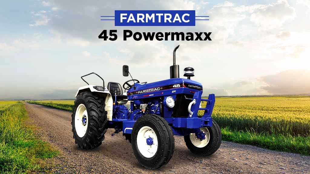 Top Farmtrac Powermaxx Tactors - Farmtrac 45 Powermaxx