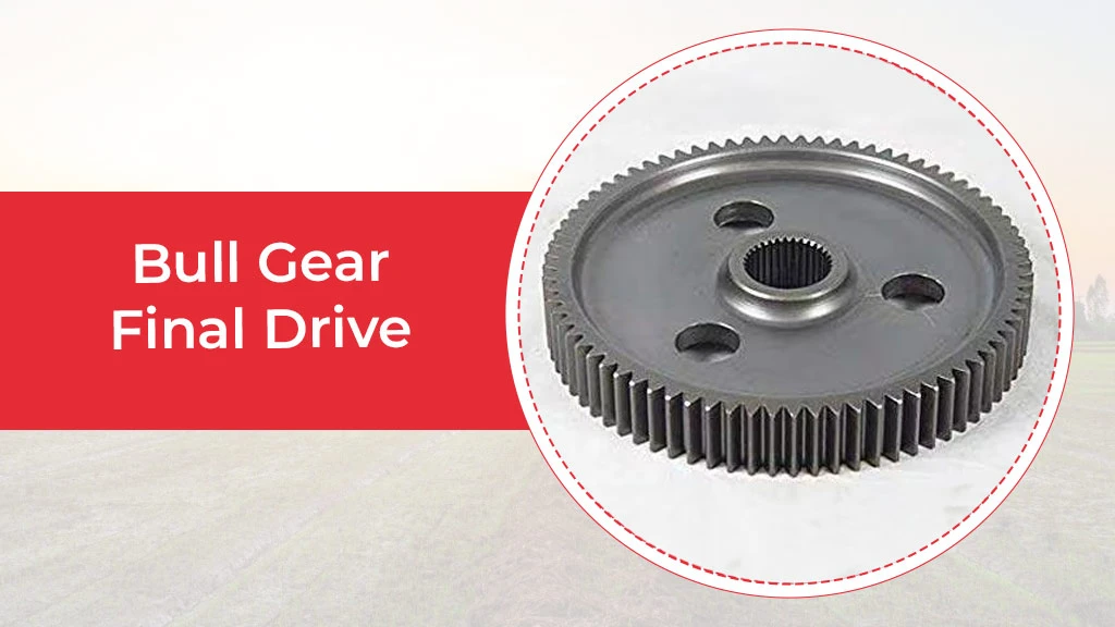 Tractor Final Drive Types - Bull Gear Reduction