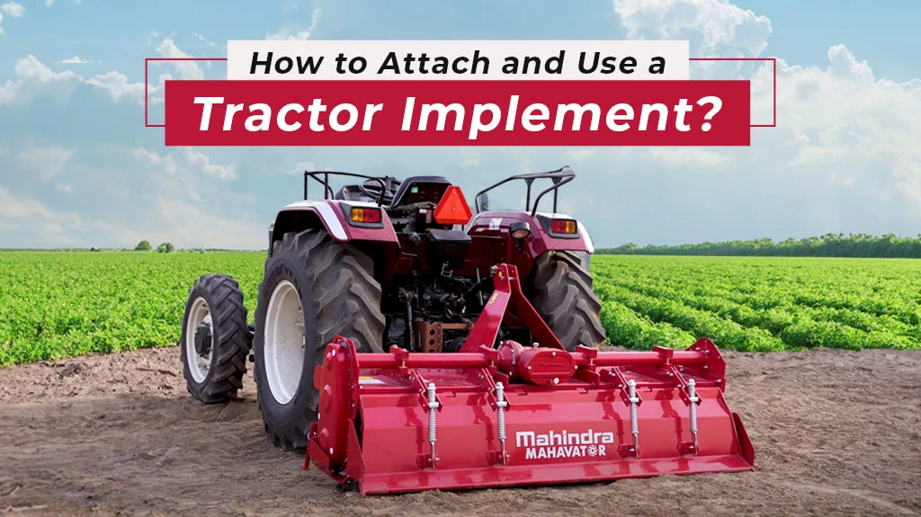 How to Attach and Use a Tractor Implement?