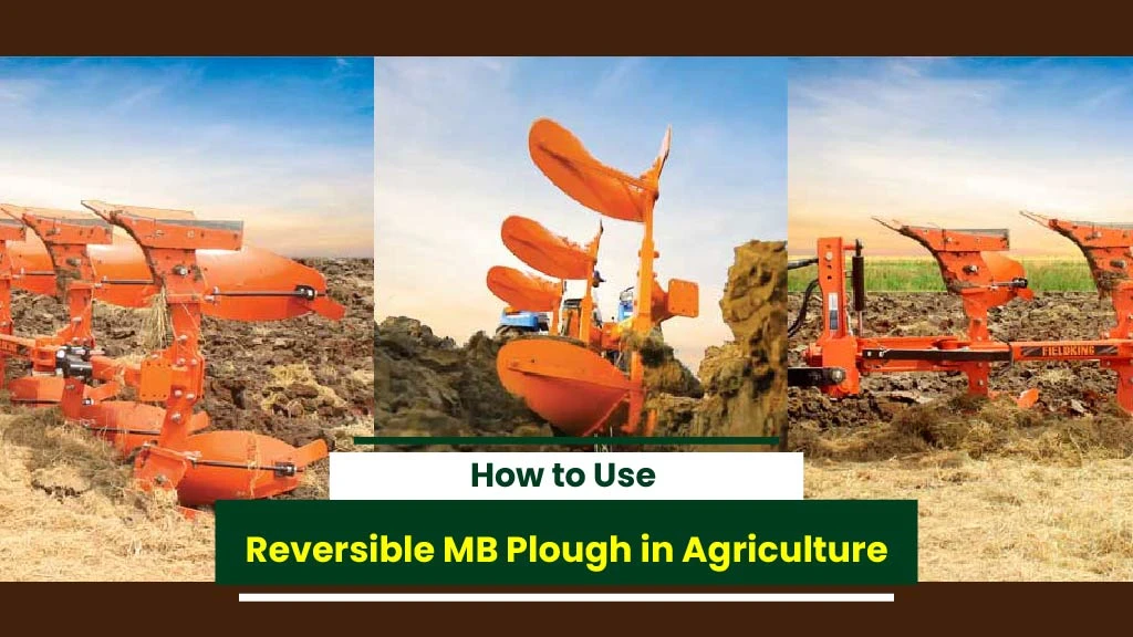 How to Use Reversible MB Plough in Agriculture - A Comprehensive Guide