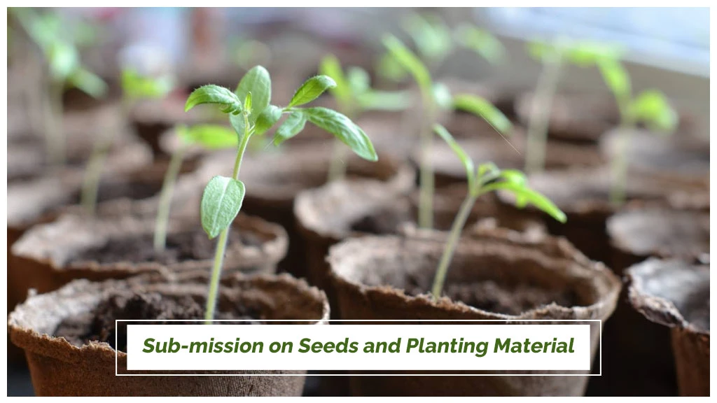 Krishonnati Yojana - Sub Mission on Seeds and Planting Material