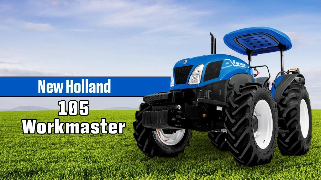 Top Powerful Tractors For Farming - New Holland Workmaster 105