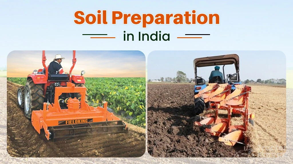 Preparation of Soil for Agriculture in India – Meaning, Steps, and Advantages