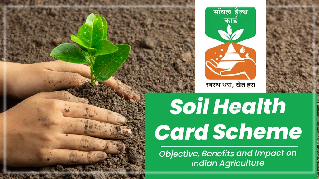 Soil Health Card Scheme: Objective, Benefits, and Impact