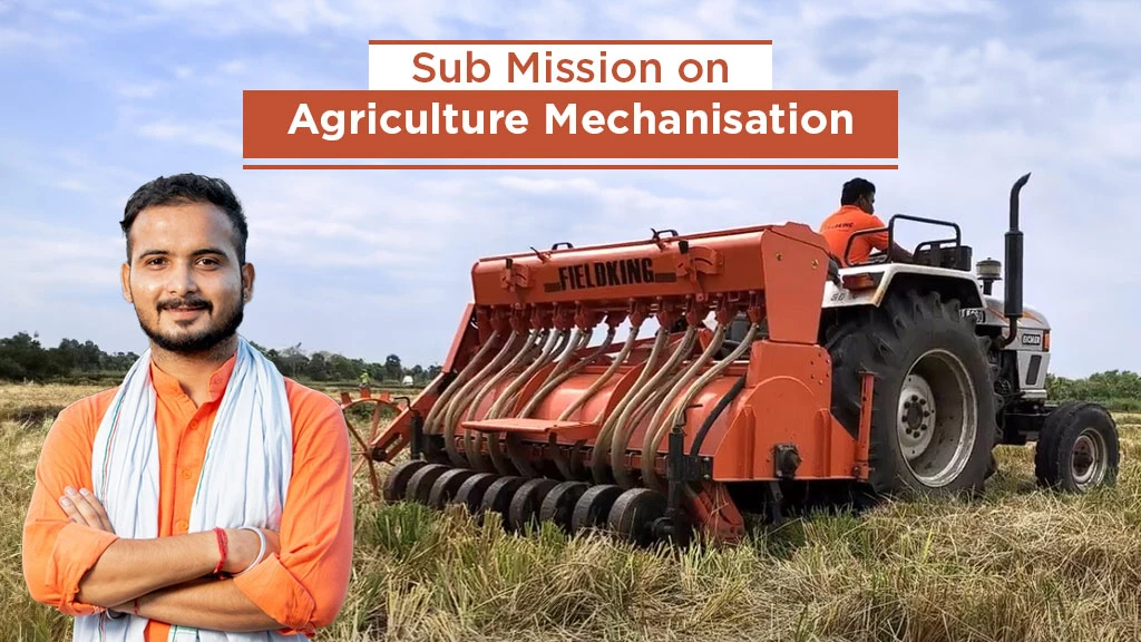 Sub Mission on Agriculture Mechanisation: Objective, Eligibility and Components