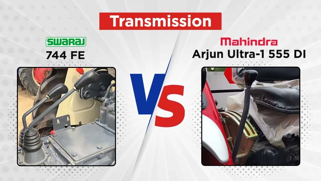 Swaraj 744 FE vs Mahindra Arjun Ultra 555 - Transmission