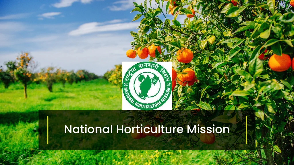Top Agriculture Schemes - National Horticulture Mission