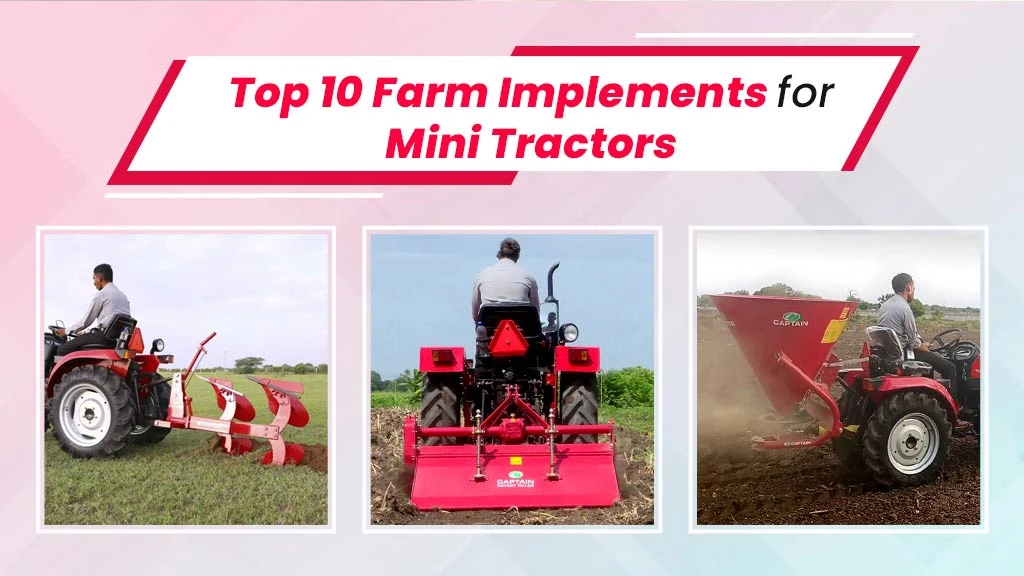 List of Top 10 Farm Implements for Your Mini Tractors