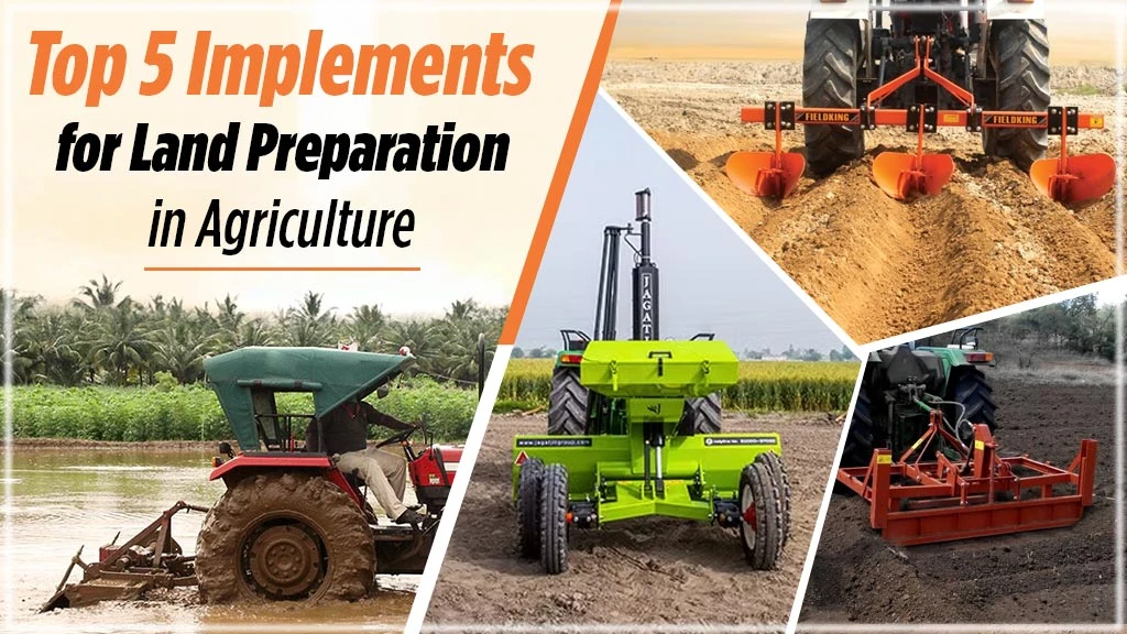 Top 5 Implements for Land Preparation in Agriculture