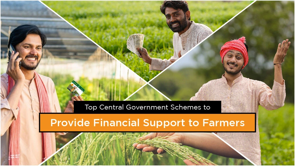 Top Central Government Schemes to Provide Financial Support to Farmers