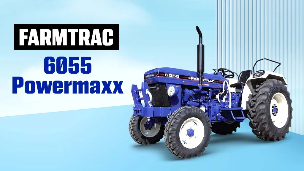 Top Farmtrac Tractors In India - Farmtrac 6055 Powermaxx