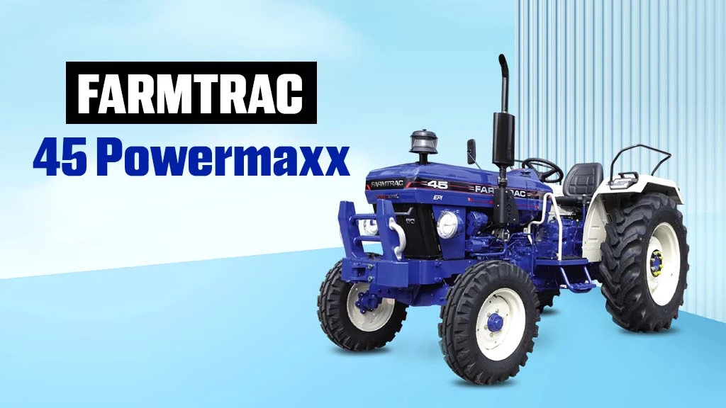 Top Farmtrac Tractors In India - Farmtrac 45 Powermaxx