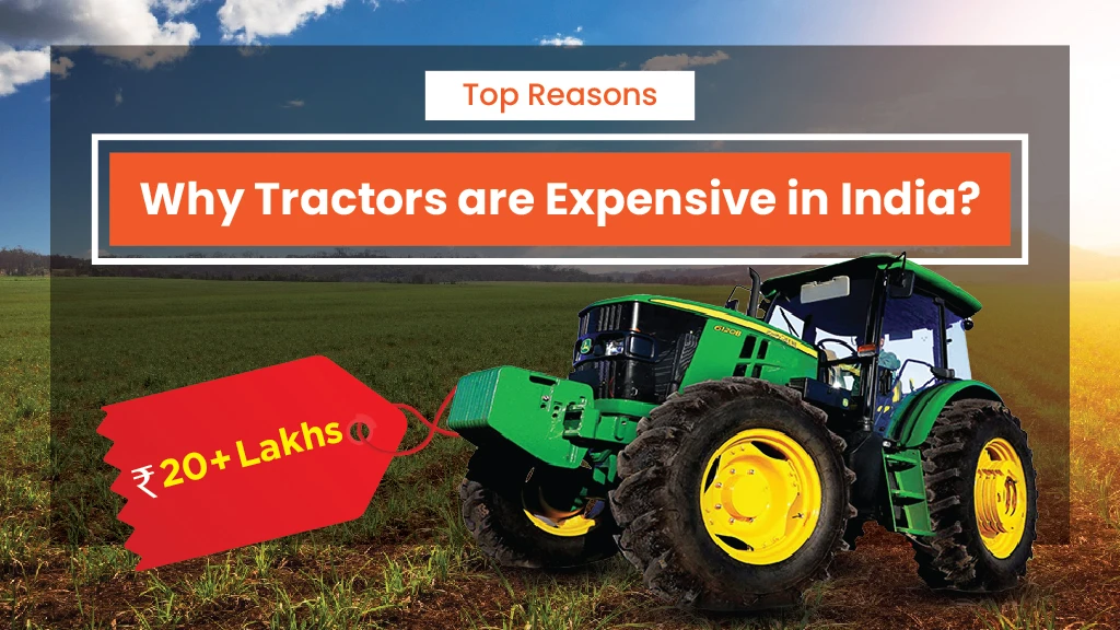 Top Reasons Why Tractors Are Expensive in India