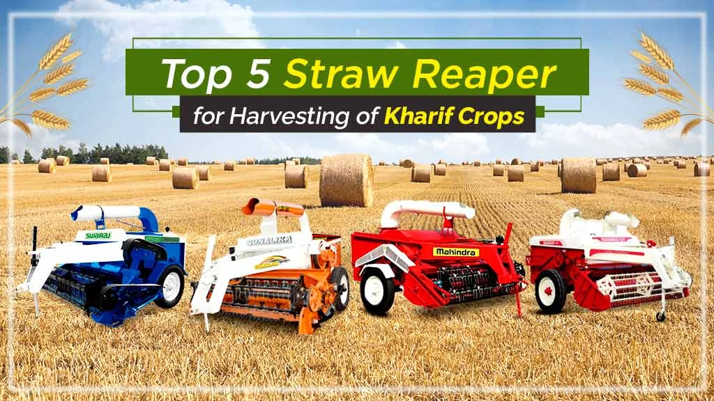 Top 5 Straw Reaper for Effective Harvesting of Kharif Crops