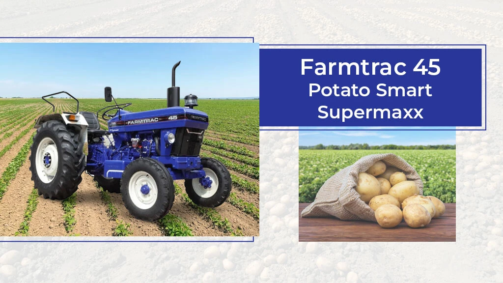 Top Potato Farming Tractors - Farmtrac 45 Potato Smart Supermaxx