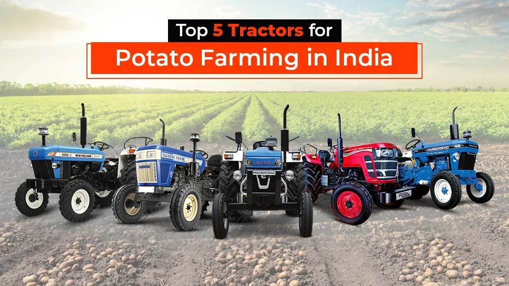 Top 5 Tractors for Potato Farming in India