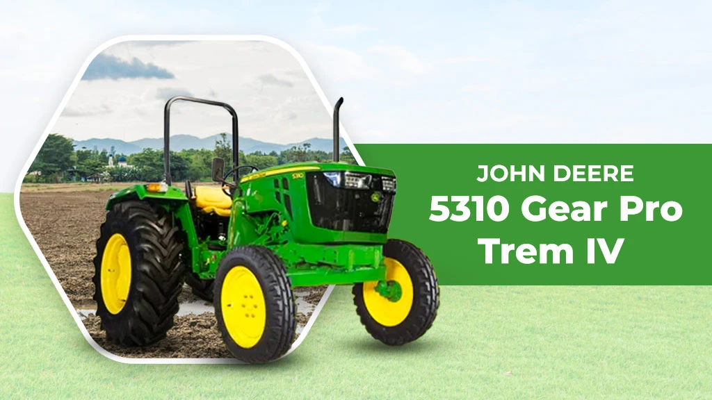 Trem IV Tractors in India - John Deere 5310 Gear Pro Trem IV