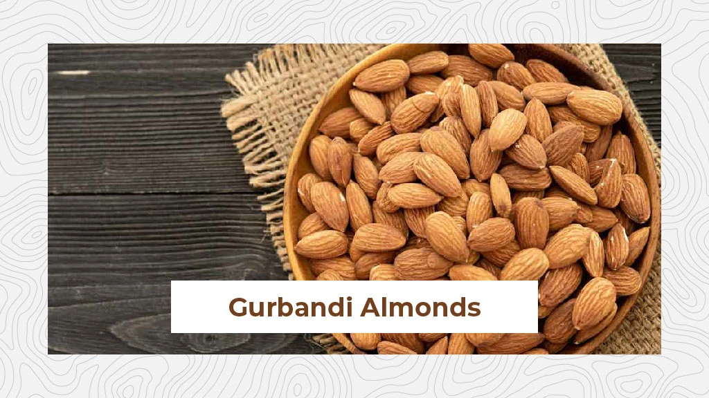 Top Almond Variety - Gurbandi Almonds