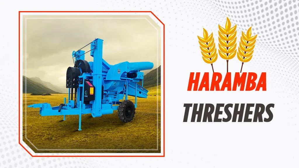 Types of Thresher Machine - Haramba