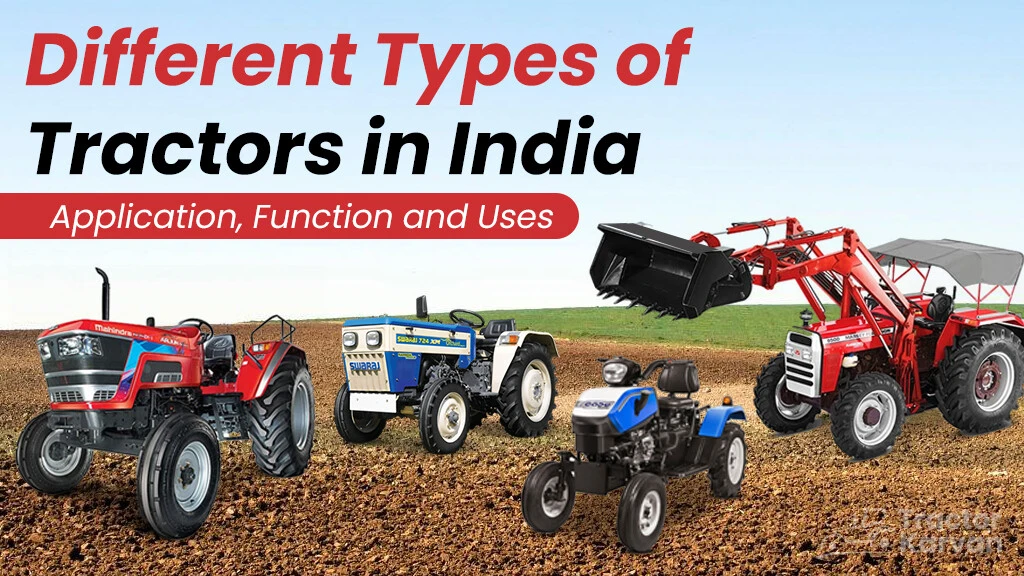Different Types of Tractors in India - Function and Uses
